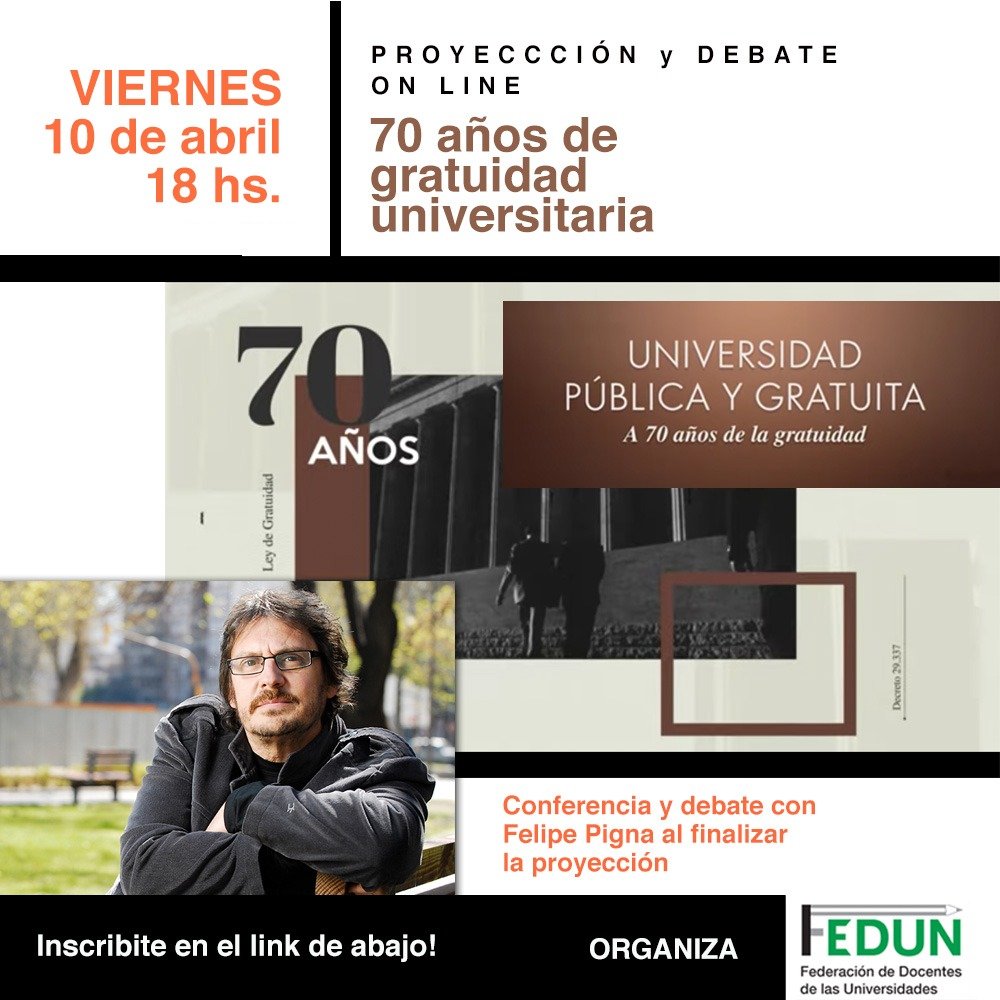 Proyección online y debate: Documental “A 70 años de la Gratuidad Universitaria” con Felipe Pigna